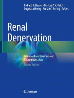 Renal Denervation: Treatment and Device-Based Neuromodulation de Richard R. Heuser