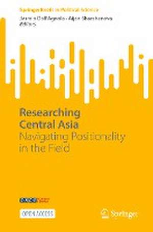 Researching Central Asia: Navigating Positionality in the Field de Jasmin Dall'Agnola