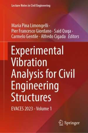 Experimental Vibration Analysis for Civil Engineering Structures: EVACES 2023 - Volume 1 de Maria Pina Limongelli