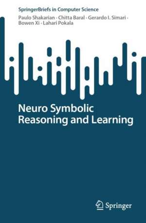 Neuro Symbolic Reasoning and Learning de Paulo Shakarian