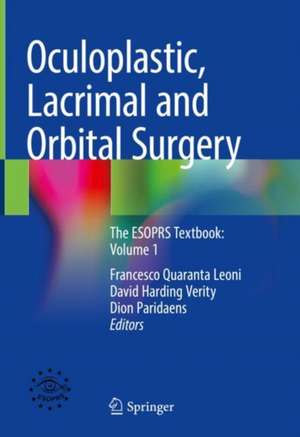 Oculoplastic, Lacrimal and Orbital Surgery: The ESOPRS Textbook: Volume 1 de Francesco M. Quaranta Leoni