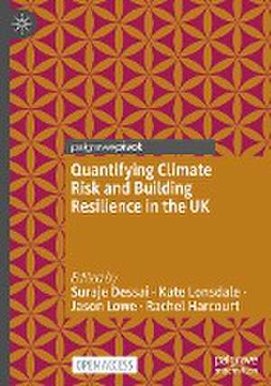 Quantifying Climate Risk and Building Resilience in the UK de Suraje Dessai