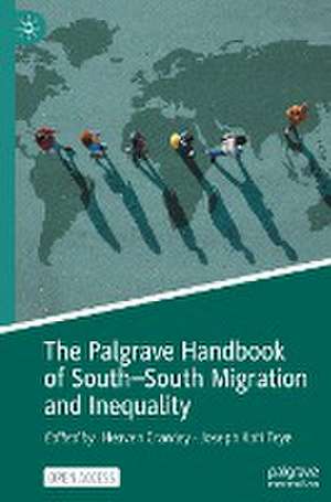 The Palgrave Handbook of South–South Migration and Inequality de Heaven Crawley