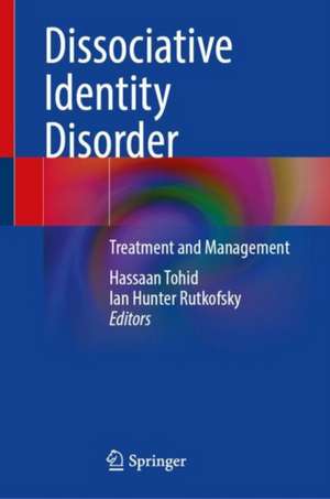 Dissociative Identity Disorder: Treatment and Management de Hassaan Tohid