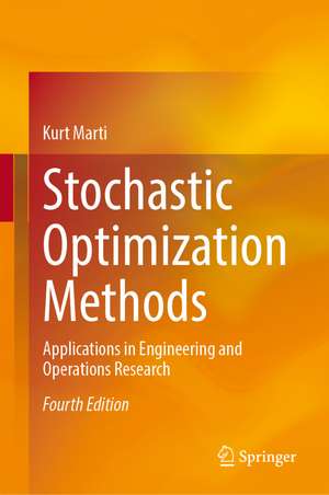 Stochastic Optimization Methods: Applications in Engineering and Operations Research de Kurt Marti