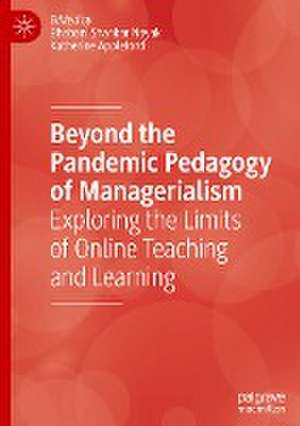 Beyond the Pandemic Pedagogy of Managerialism: Exploring the Limits of Online Teaching and Learning de Bhabani Shankar Nayak