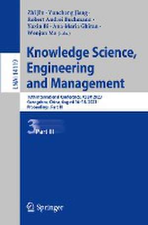 Knowledge Science, Engineering and Management: 16th International Conference, KSEM 2023, Guangzhou, China, August 16–18, 2023, Proceedings, Part III de Zhi Jin