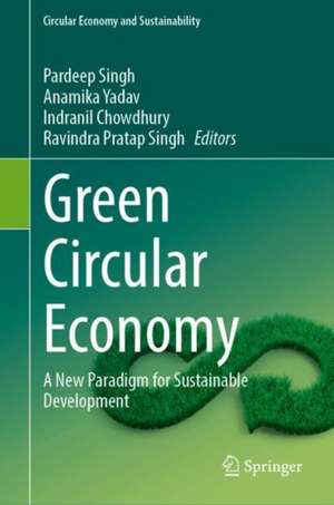 Green Circular Economy: A New Paradigm for Sustainable Development de Pardeep Singh