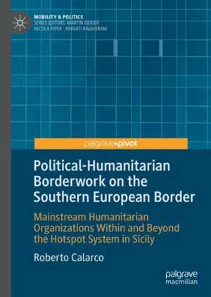 Political-Humanitarian Borderwork on the Southern European Border: Mainstream Humanitarian Organizations Within and Beyond the Hotspot System in Sicily de Roberto Calarco