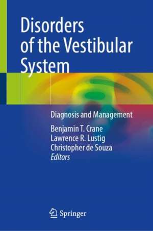 Disorders of the Vestibular System: Diagnosis and Management de Benjamin T. Crane