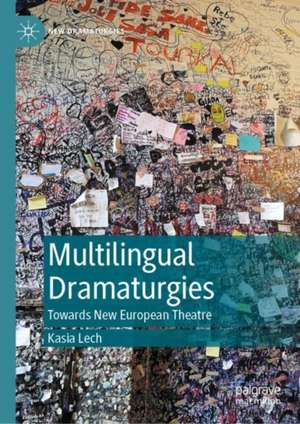 Multilingual Dramaturgies: Towards New European Theatre de Kasia Lech