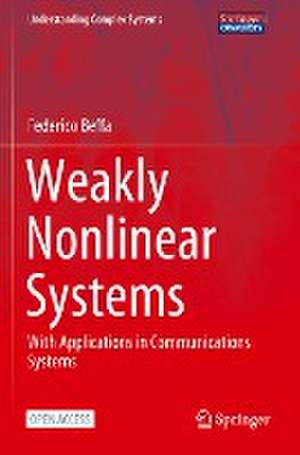 Weakly Nonlinear Systems: With Applications in Communications Systems de Federico Beffa