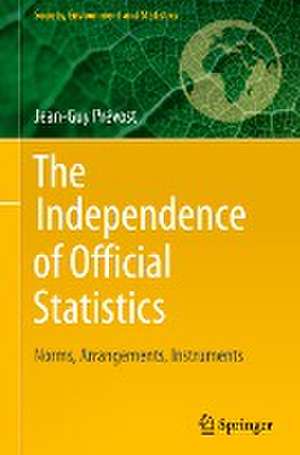 The Independence of Official Statistics: Norms, Arrangements, Instruments de Jean-Guy Prévost