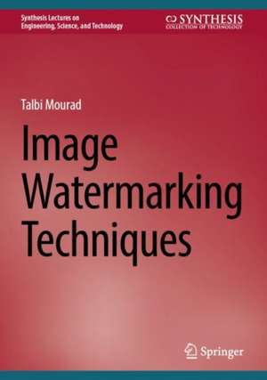 Image Watermarking Techniques de Talbi Mourad