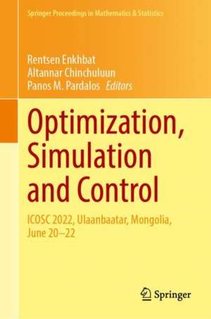 Optimization, Simulation and Control: ICOSC 2022, Ulaanbaatar, Mongolia, June 20–22 de Rentsen Enkhbat