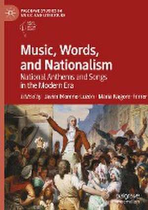 Music, Words, and Nationalism: National Anthems and Songs in the Modern Era de Javier Moreno-Luzón