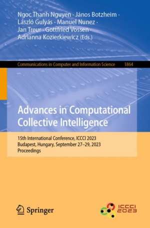 Advances in Computational Collective Intelligence: 15th International Conference, ICCCI 2023, Budapest, Hungary, September 27–29, 2023, Proceedings de Ngoc Thanh Nguyen