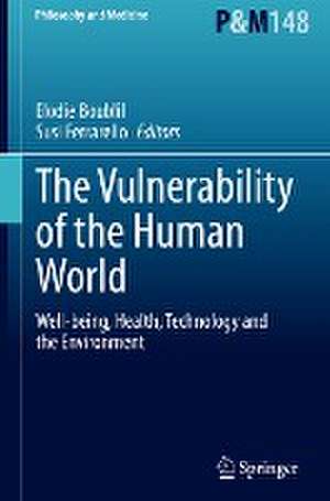 The Vulnerability of the Human World: Well-being, Health, Technology and the Environment de Elodie Boublil