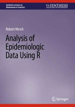 Analysis of Epidemiologic Data Using R de Robert Hirsch