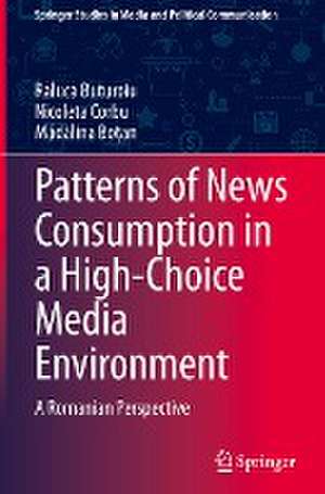 Patterns of News Consumption in a High-Choice Media Environment: A Romanian Perspective de Raluca Buturoiu