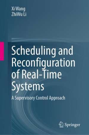 Scheduling and Reconfiguration of Real-Time Systems: A Supervisory Control Approach de XI Wang