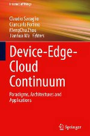 Device-Edge-Cloud Continuum: Paradigms, Architectures and Applications de Claudio Savaglio