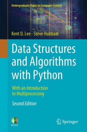 Data Structures and Algorithms with Python: With an Introduction to Multiprocessing de Kent D. Lee