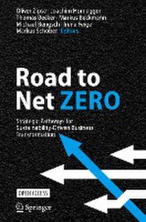 Road to Net Zero: Strategic Pathways for Sustainability-Driven Business Transformation de Oliver Zipse