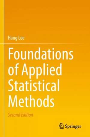 Foundations of Applied Statistical Methods de Hang Lee