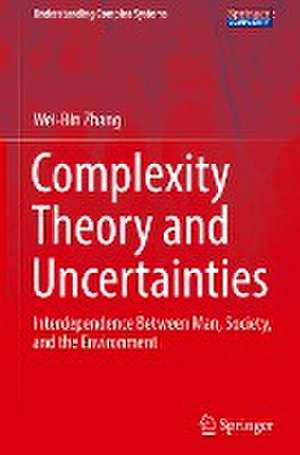 Complexity Theory and Uncertainties: Interdependence Between Man, Society, and the Environment de Wei-Bin Zhang