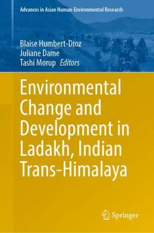 Environmental Change and Development in Ladakh, Indian Trans-Himalaya de Blaise Humbert-Droz