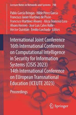 International Joint Conference 16th International Conference on Computational Intelligence in Security for Information Systems (CISIS 2023) 14th International Conference on EUropean Transnational Education (ICEUTE 2023): Proceedings de Pablo García Bringas