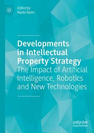Developments in Intellectual Property Strategy de Nadia Naim