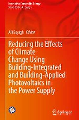 Reducing the Effects of Climate Change Using Building-Integrated and Building-Applied Photovoltaics in the Power Supply de Ali Sayigh