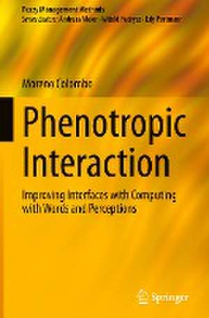 Phenotropic Interaction: Improving Interfaces with Computing with Words and Perceptions de Moreno Colombo