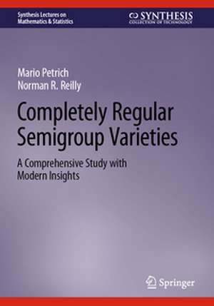 Completely Regular Semigroup Varieties de Mario Petrich