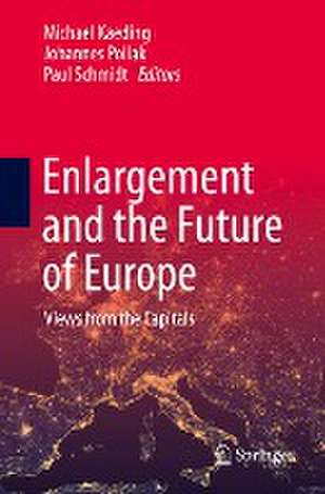 Enlargement and the Future of Europe: Views from the Capitals de Michael Kaeding