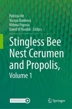 Stingless Bee Nest Cerumen and Propolis, Volume 1 de Patricia Vit