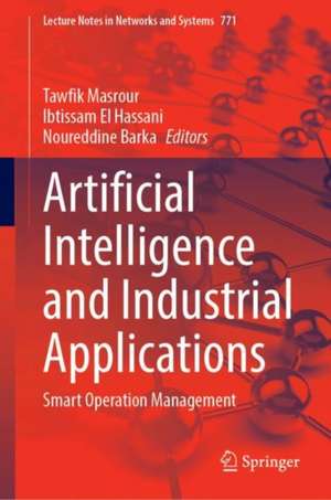 Artificial Intelligence and Industrial Applications: Smart Operation Management de Tawfik Masrour