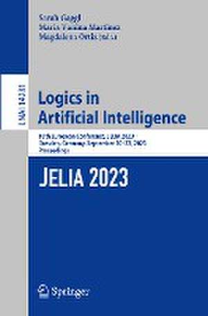 Logics in Artificial Intelligence: 18th European Conference, JELIA 2023, Dresden, Germany, September 20–22, 2023, Proceedings de Sarah Gaggl