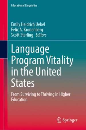 Language Program Vitality in the United States: From Surviving to Thriving in Higher Education de Emily Heidrich Uebel