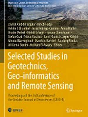 Selected Studies in Geotechnics, Geo-informatics and Remote Sensing: Proceedings of the 3rd Conference of the Arabian Journal of Geosciences (CAJG-3) de Zeynal Abiddin Ergüler