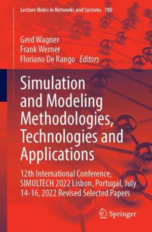 Simulation and Modeling Methodologies, Technologies and Applications: 12th International Conference, SIMULTECH 2022, Lisbon, Portugal, July 14–16, 2022, Revised Selected Papers de Gerd Wagner