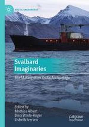 Svalbard Imaginaries de Mathias Albert