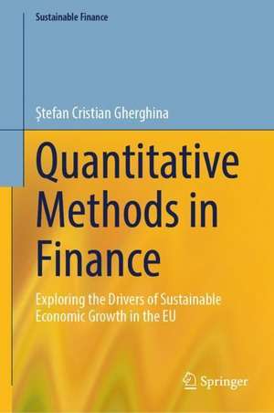 Quantitative Methods in Finance: Exploring the Drivers of Sustainable Economic Growth in the EU de Ştefan Cristian Gherghina