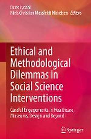 Ethical and Methodological Dilemmas in Social Science Interventions: Careful Engagements in Healthcare, Museums, Design and Beyond de Doris Lydahl