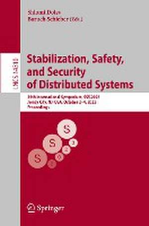 Stabilization, Safety, and Security of Distributed Systems: 25th International Symposium, SSS 2023, Jersey City, NJ, USA, October 2–4, 2023, Proceedings de Shlomi Dolev