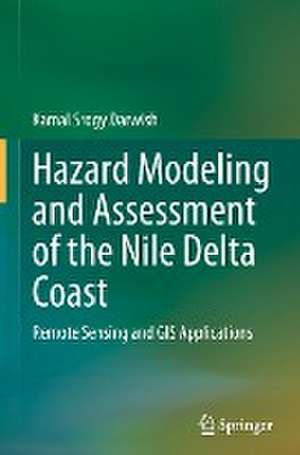 Hazard Modeling and Assessment of the Nile Delta Coast: Remote Sensing and GIS Applications de Kamal Srogy Darwish