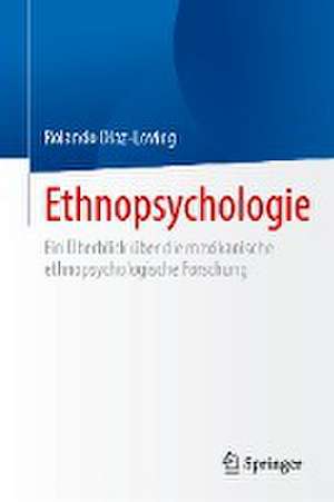 Ethnopsychologie: Ein Überblick über die mexikanische ethnopsychologische Forschung de Rolando Díaz-Loving