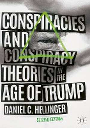 Conspiracies and Conspiracy Theories in the Age of Trump de Daniel C. Hellinger